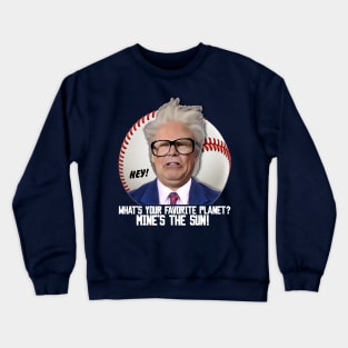 HARRY CARAY -- What's Your Favorite Planet? Crewneck Sweatshirt